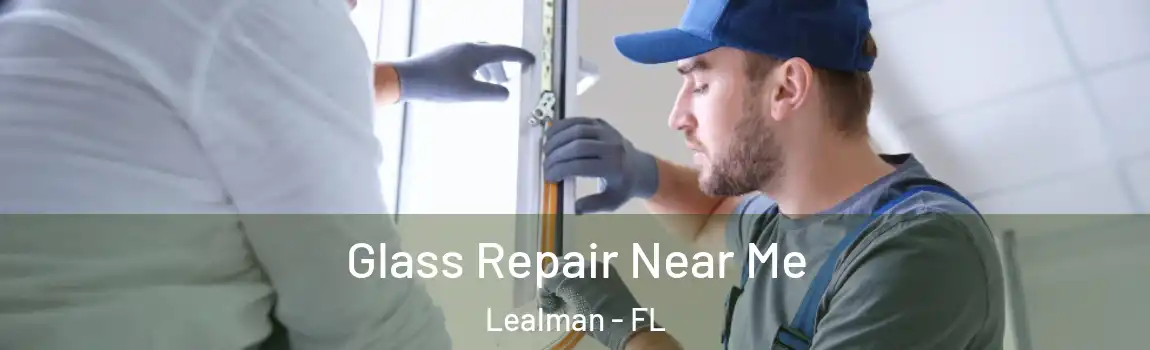 Glass Repair Near Me Lealman - FL
